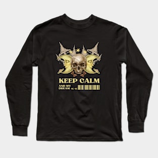 Keep calm and my dream Long Sleeve T-Shirt